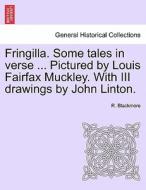Fringilla. Some tales in verse ... Pictured by Louis Fairfax Muckley. With III drawings by John Linton. di R. Blackmore edito da British Library, Historical Print Editions