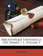 Bibliotheque Universelle Des Dames / 1, Volume 5 di Anonymous edito da Nabu Press