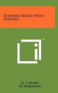 Starting Right with Poultry di G. T. Klein edito da Literary Licensing, LLC