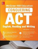 McGraw-Hill Education Conquering ACT English Reading and Writing, Third Edition di Steven W. Dulan edito da MCGRAW HILL BOOK CO