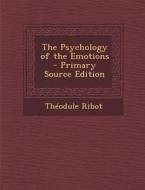 Psychology of the Emotions di Theodule Armand Ribot edito da Nabu Press
