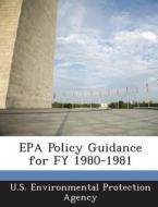 Epa Policy Guidance For Fy 1980-1981 edito da Bibliogov
