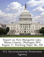 Report On Pere Marquette Lake, Mason County, Michigan edito da Bibliogov