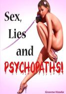 Sex, Lies and Psychopaths! di Graeme Hawke edito da Lulu.com
