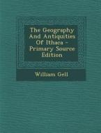 The Geography and Antiquities of Ithaca di William Gell edito da Nabu Press