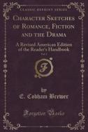 Character Sketches Of Romance, Fiction And The Drama, Vol. 3 di E Cobham Brewer edito da Forgotten Books