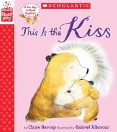 This Is the Kiss di Claire Harcup edito da CARTWHEEL BOOKS