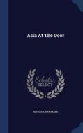 Asia At The Door di Kiyoshi K Kawakami edito da Sagwan Press