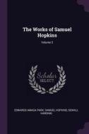 The Works of Samuel Hopkins; Volume 2 di Edwards Amasa Park, Samuel Hopkins, Sewall Harding edito da CHIZINE PUBN