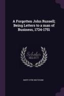 A Forgotten John Russell; Being Letters to a Man of Business, 1724-1751 di Mary Eyre Matcham edito da CHIZINE PUBN