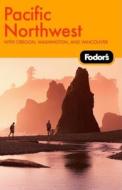 Fodor\'s Pacific Northwest di Fodor Travel Publications edito da Ebury Press