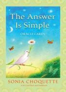 The Answer Is Simple Oracle Cards di Sonia Choquette edito da Hay House Inc