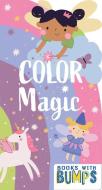 Books With Bumps: Color Magic di 7 Cats Press edito da Gibbs M. Smith Inc