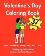 Valentine's Day Coloring Book - Love-Friendship-Feeling-Hug-Kiss-Care di Kevin Carlson, Richard Carlson edito da Createspace