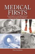 Medical Firsts: Innovations and Milestones That Changed the World di Tish Davidson edito da GREENWOOD PUB GROUP