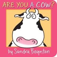 Are You a Cow? di Sandra Boynton edito da Little Simon