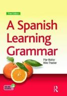 A Spanish Learning Grammar di Mike Thacker, Pilar Munoz edito da Taylor & Francis Ltd.