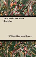 Vocal Faults And Their Remedies di William Hammond Breare edito da Ballou Press