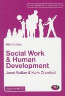 Social Work & Human Development di Janet Walker, Karin Crawford edito da LEARNING MATTERS