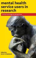 Mental Health Service Users in Research: Critical Sociological Perspectives edito da PAPERBACKSHOP UK IMPORT