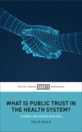 What Is Public Trust in the Health System?: Insights Into Health Data Use di Felix Gille edito da POLICY PR