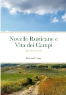 Novelle Rusticane e Vita dei Campi - Raccolte di novelle di Giovanni Verga edito da Lulu.com