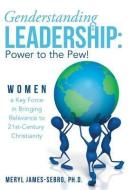 Genderstanding Leadership di Meryl James-Sebro Ph. D. edito da Westbow Press
