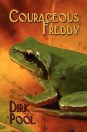 Courageous Freddy di Dirk Pool edito da America Star Books
