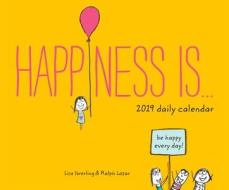 2019 Daily Cal: Happiness Is di Lisa Swerling, Ralph Lazar edito da Chronicle Books
