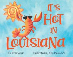 It's Hot in Louisiana di Erin Rovin, Kay Meadows edito da PELICAN PUB CO