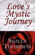 Love\'s Mystic Journey di Shalee Thompson edito da America Star Books