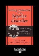 Loving Someone with Bipolar Disorder: Understanding & Helping Your Partner (Easyread Large Edition) di Julie A. Fast, John D. Preston edito da READHOWYOUWANT