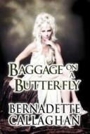 Baggage On A Butterfly di Bernadette Callaghan edito da America Star Books