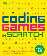 Coding Games in Scratch: A Step-By-Step Visual Guide to Building Your Own Computer Games di Jon Woodcock edito da DK PUB