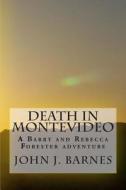 Death in Montevideo: A Barry and Rebecca Forester Adventure di John J. Barnes edito da Createspace