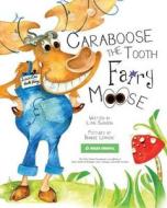 Caraboose: The Tooth Fairy Moose di Lynn Swanson edito da Createspace