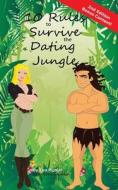 10 Rules to Survive the Dating Jungle di MS Tara R. Richter edito da Createspace