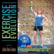 Exercise Evolution di John Van Eeden edito da Xlibris
