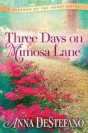Three Days On Mimosa Lane di Anna DeStefano edito da Amazon Publishing