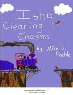 Isha Clearing Chasms di Mike J. Preble edito da Createspace