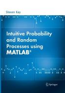 Intuitive Probability and Random Processes using MATLAB® di Steven Kay edito da Springer US