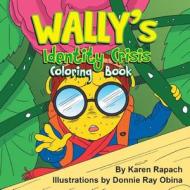 Wally's Identity Crisis Coloring Book di Karen Rapach edito da Trafford Publishing