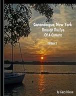Canandaigua, New York: Through the Eye of a Camera di Gary Dixon edito da Createspace
