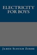 Electricity for Boys di James Slough Zerbe edito da Createspace