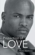 Protection Of Love di J'Nomi Matthews edito da Iuniverse