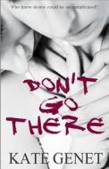 Don't Go There di Kate Genet edito da Createspace