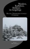 Wandern, Radfahren, Skifahren Im Isergebirge - Reise-Vorbereitungs-Fuhrer di Karl Waldmann edito da Createspace