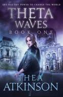 Theta Waves Book 1 (Episodes 1-3) di Thea Atkinson edito da Createspace