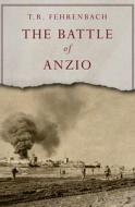 The Battle of Anzio di T. R. Fehrenbach edito da OPEN ROAD MEDIA