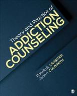 Theory and Practice of Addiction Counseling di Pamela S. Lassiter edito da SAGE Publications, Inc